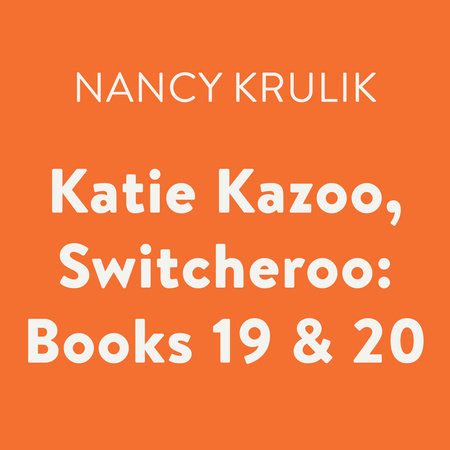 Katie Kazoo, Switcheroo: Books 19 & 20 by Nancy Krulik
