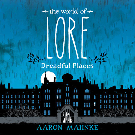 The World of Lore: Dreadful Places by Aaron Mahnke