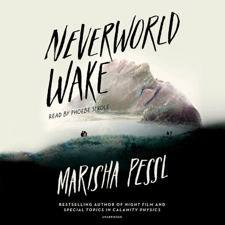 Neverworld Wake by Marisha Pessl