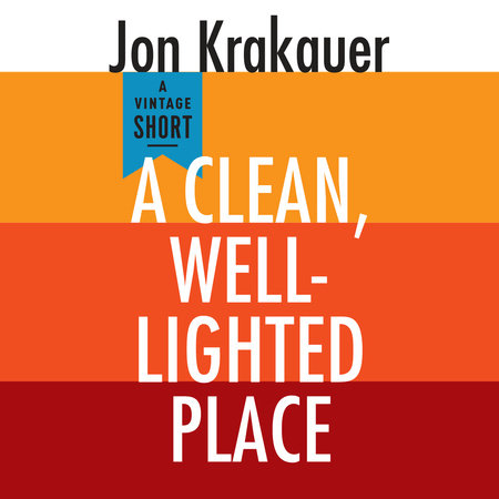 A Clean, Well-Lighted Place by Jon Krakauer