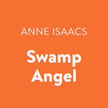 Swamp Angel by Anne Isaacs