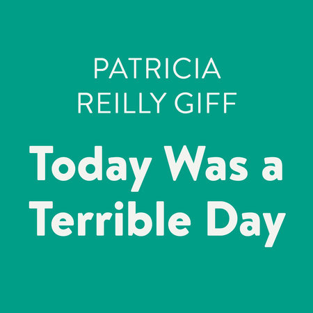 Today Was a Terrible Day by Patricia Reilly Giff