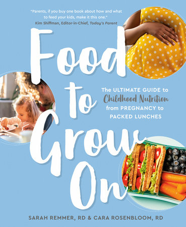 Food to Grow On by Sarah Remmer, RD and Cara Rosenbloom, RD