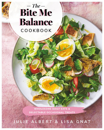 The Bite Me Balance Cookbook by Julie Albert and Lisa Gnat