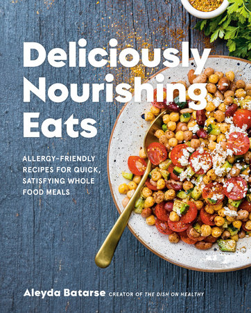 Deliciously Nourishing Eats by Aleyda Batarse