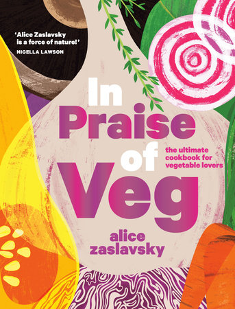 In Praise of Veg by Alice Zaslavsky