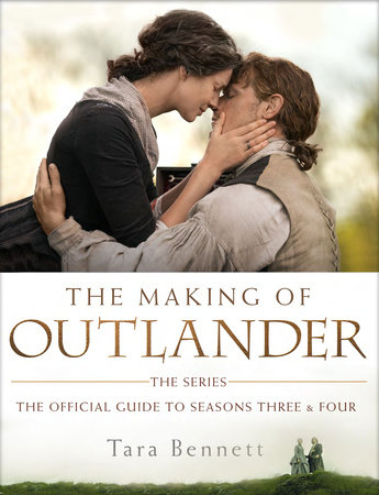 The Making of Outlander: The Series by Tara Bennett