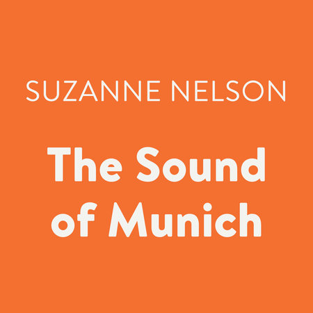 The Sound of Munich by Suzanne Nelson