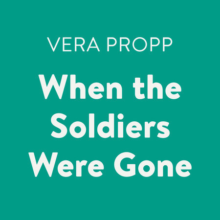 When the Soldiers Were Gone by Vera Propp