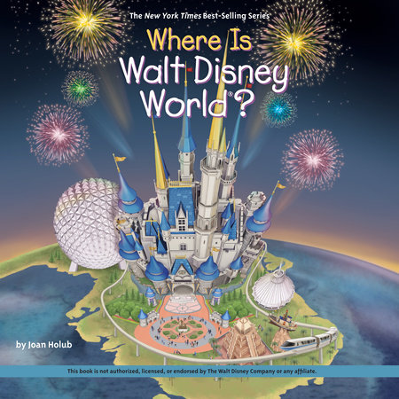 Where Is Walt Disney World? by Joan Holub and Who HQ