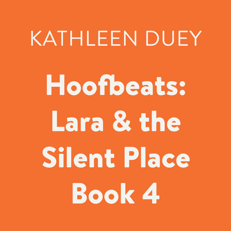 Hoofbeats: Lara & the Silent Place Book 4 by Kathleen Duey