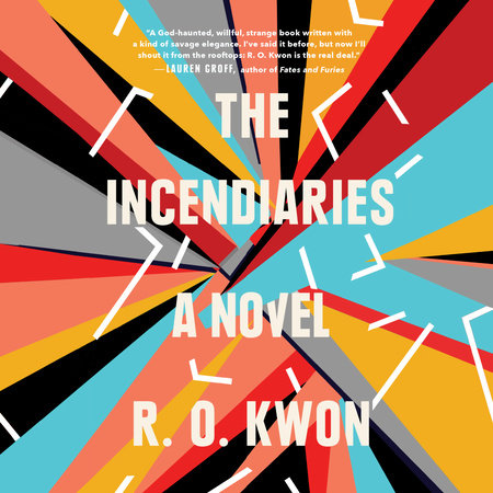 The Incendiaries by R. O. Kwon