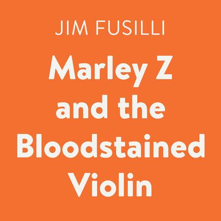 Marley Z and the Bloodstained Violin by Jim Fusilli