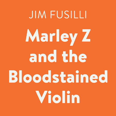 Marley Z and the Bloodstained Violin by Jim Fusilli