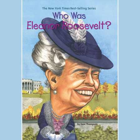 Who Was Eleanor Roosevelt? by Gare Thompson and Who HQ