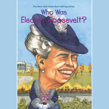 Who Was Eleanor Roosevelt? by Gare Thompson