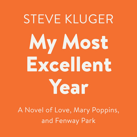 My Most Excellent Year by Steve Kluger