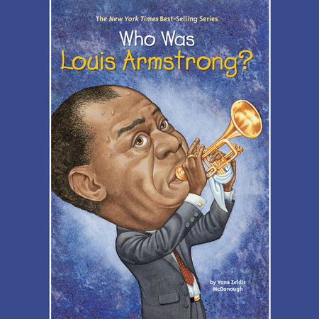 Who Was Louis Armstrong? by Yona Zeldis McDonough