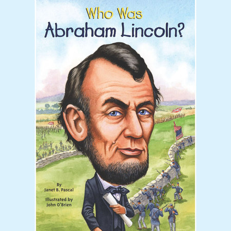 Who Was Abraham Lincoln? by Janet B. Pascal and Who HQ