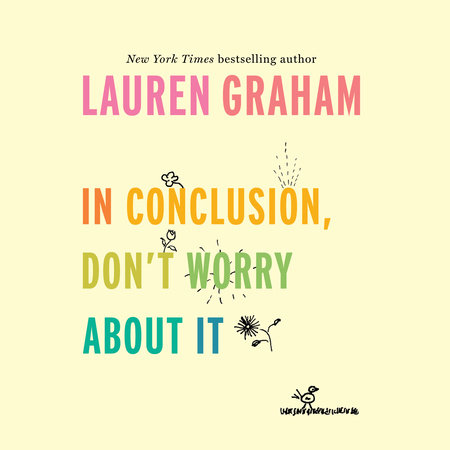 In Conclusion, Don't Worry About It by Lauren Graham