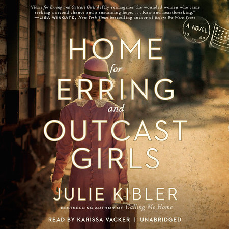 Home for Erring and Outcast Girls by Julie Kibler