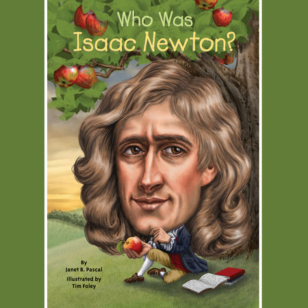 Who Was Isaac Newton? by Janet B. Pascal and Who HQ