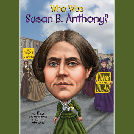 Who Was Susan B. Anthony? by Pam Pollack, Meg Belviso and Who HQ