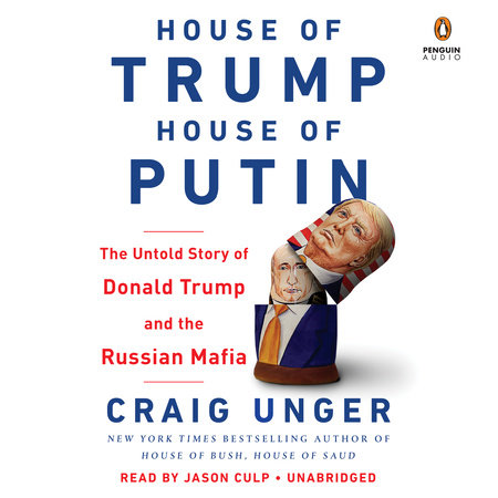 House of Trump, House of Putin by Craig Unger