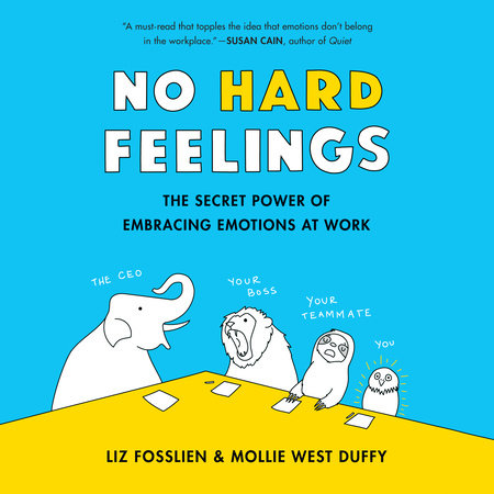 No Hard Feelings by Liz Fosslien and Mollie West Duffy