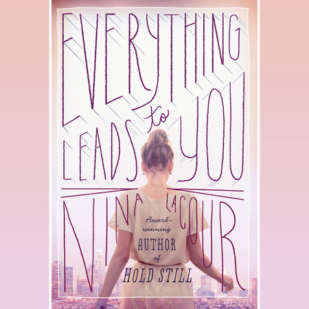 Everything Leads to You by Nina LaCour