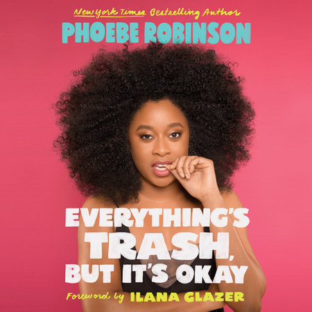 Everything's Trash, But It's Okay by Phoebe Robinson