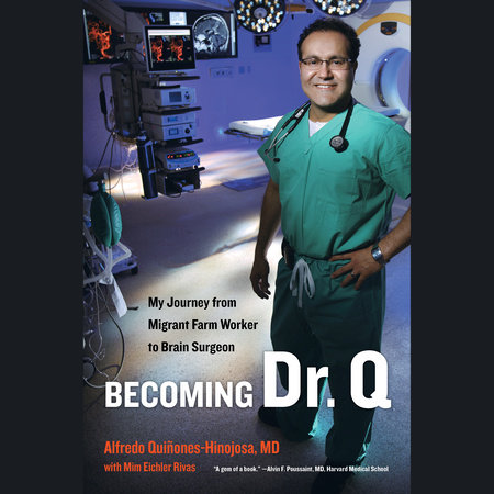 Becoming Dr. Q by Alfredo Quinones-Hinojosa and Mim Eichler Rivas
