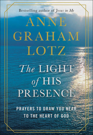 The Light of His Presence by Anne Graham Lotz