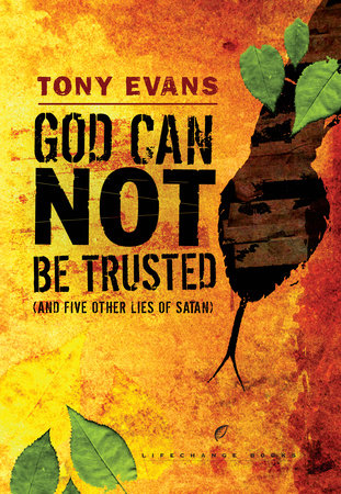 God Can Not Be Trusted (and Five Other Lies of Satan) by Tony Evans