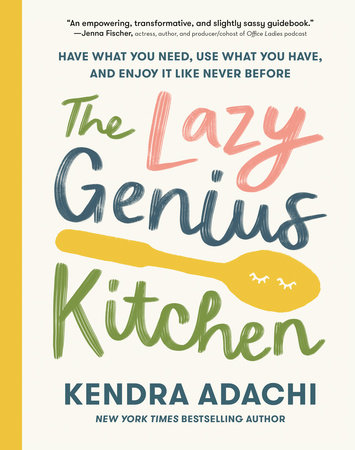 The Lazy Genius Kitchen by Kendra Adachi