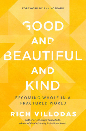 Good and Beautiful and Kind by Rich Villodas