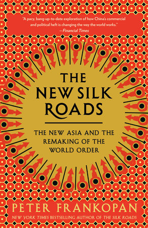 The New Silk Roads by Peter Frankopan