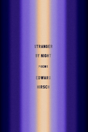 Stranger by Night by Edward Hirsch
