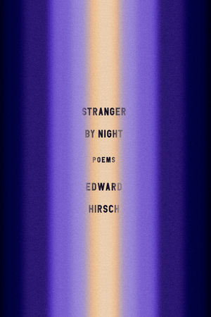 Stranger by Night by Edward Hirsch