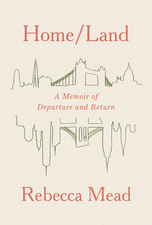Home/Land by Rebecca Mead
