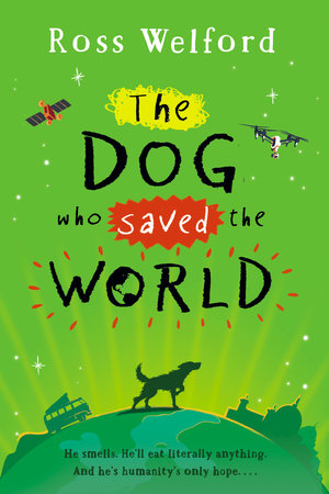The Dog Who Saved the World by Ross Welford