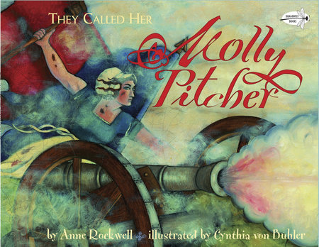 They Called Her Molly Pitcher by Anne Rockwell