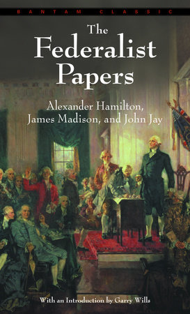 The Federalist Papers by Alexander Hamilton, James Madison and John Jay