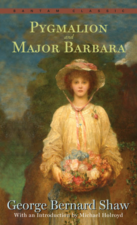 Pygmalion and Major Barbara by George Bernard Shaw