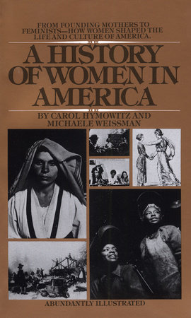 A History of Women in America by Carol Hymowitz and Michaele Weissman
