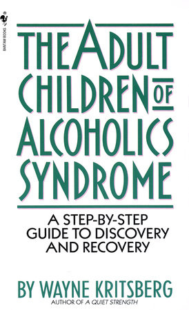 Adult Children of Alcoholics Syndrome by Wayne Kritsberg