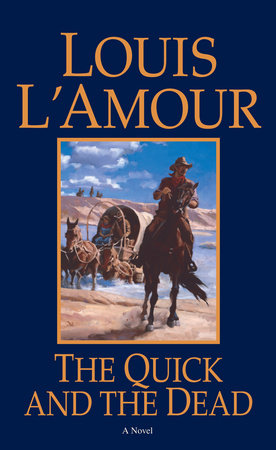 The Quick and the Dead by Louis L'Amour