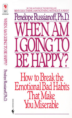 When Am I Going to Be Happy? by Penelope Russianoff