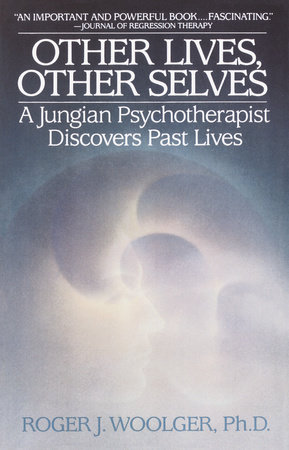 Other Lives, Other Selves by Roger J. Woolger
