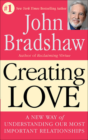 Creating Love by John Bradshaw